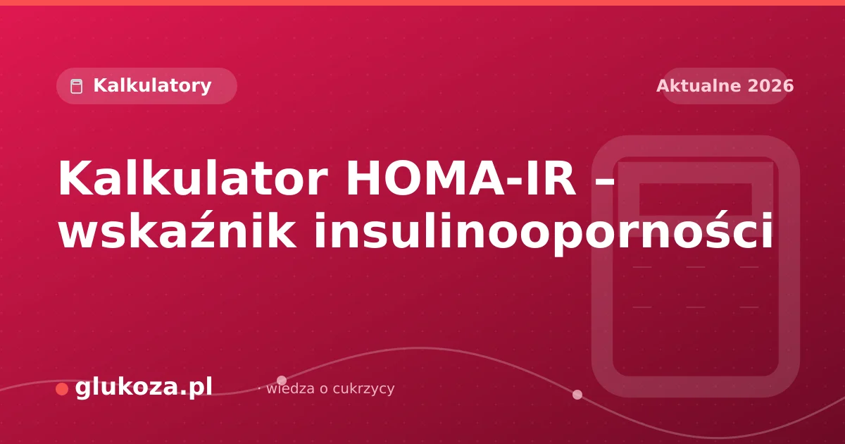 Kalkulator HOMA-IR – wskaźnik insulinooporności