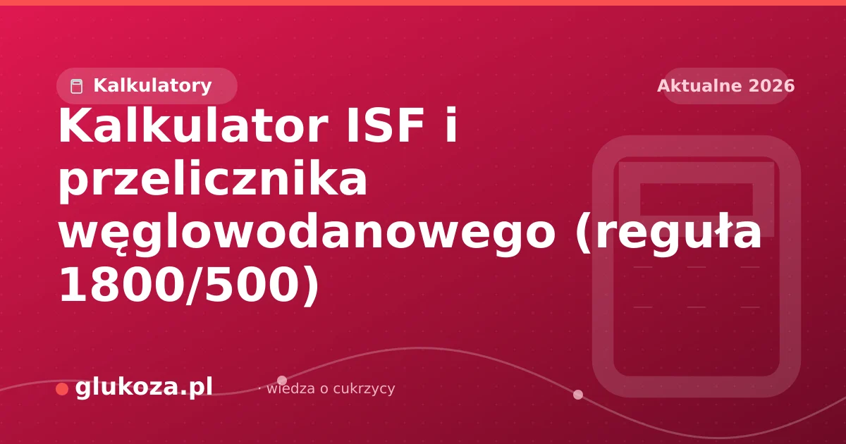 Kalkulator ISF i przelicznika węglowodanowego (reguła 1800/500)